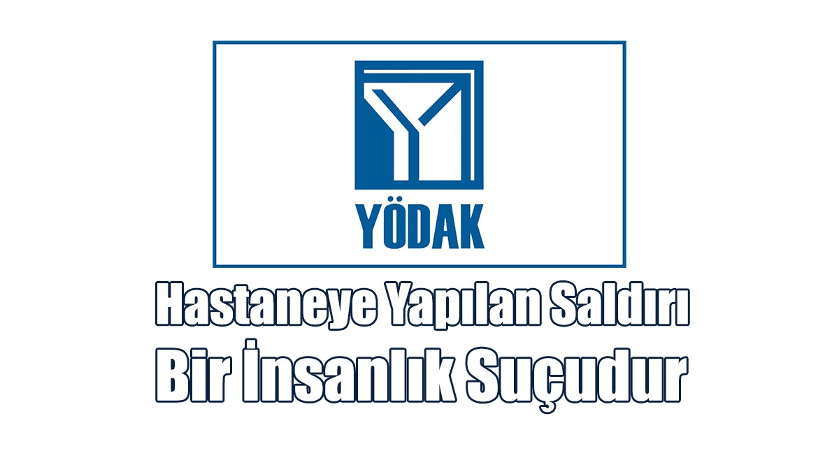 Hastaneye Yapılan Saldırı Bir İnsanlık Suçudur