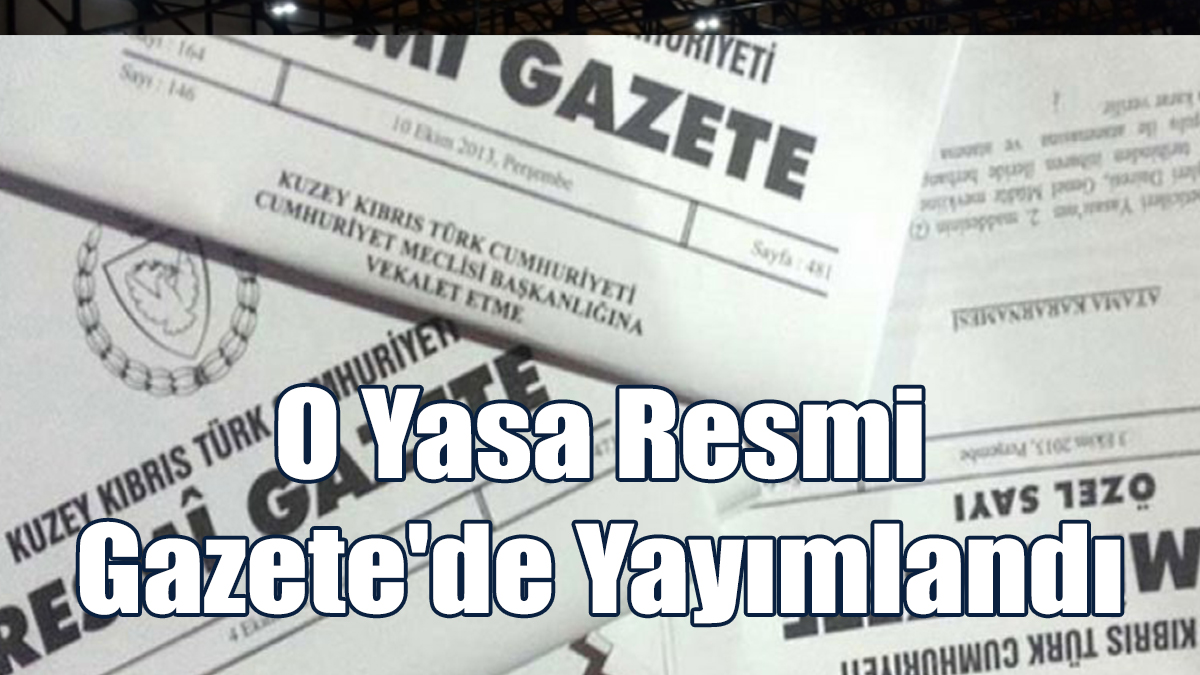 O Yasa Resmi Gazete'de Yayımlandı