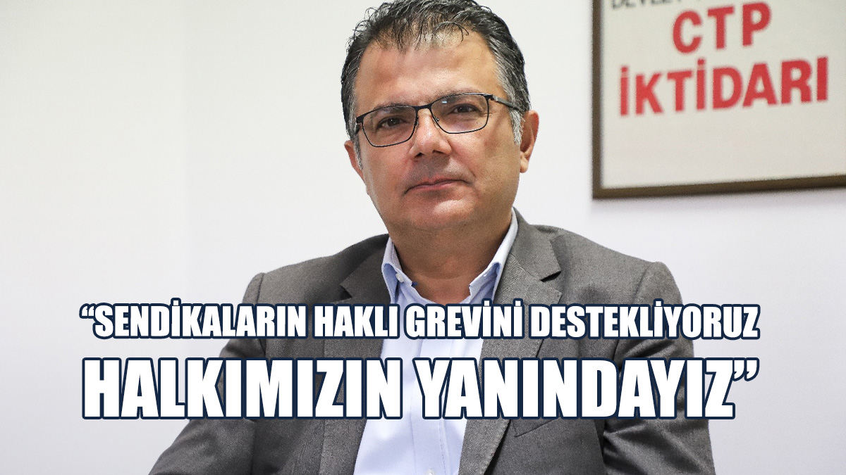 CTP’den Sendikaların Grevine Destek