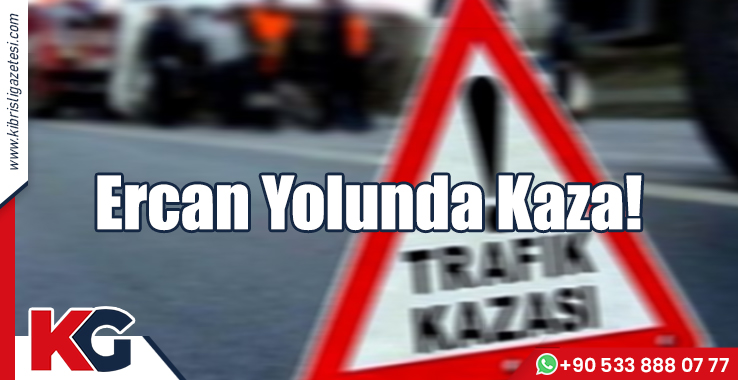 Ercan Yolunda Kaza!