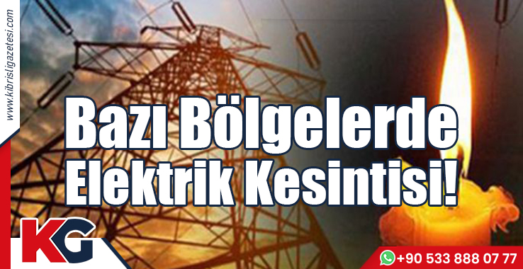 Bazı Bölgelerde Elektrik Kesintisi!