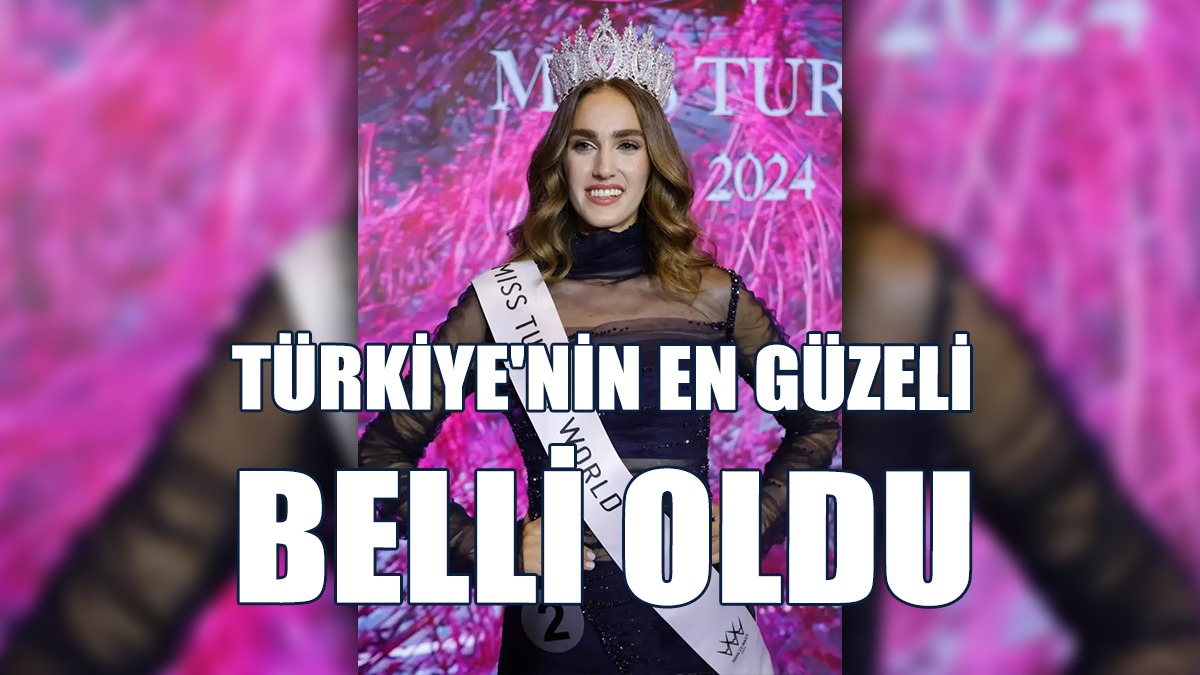 Miss Turkey 2024'ün Birincisi İdil Bilgen