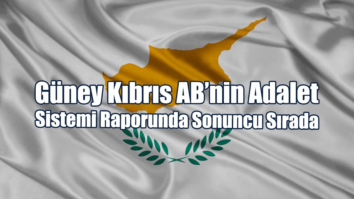 Güney Kıbrıs AB’nin Adalet Sistemi Raporunda Sonuncu Sırada
