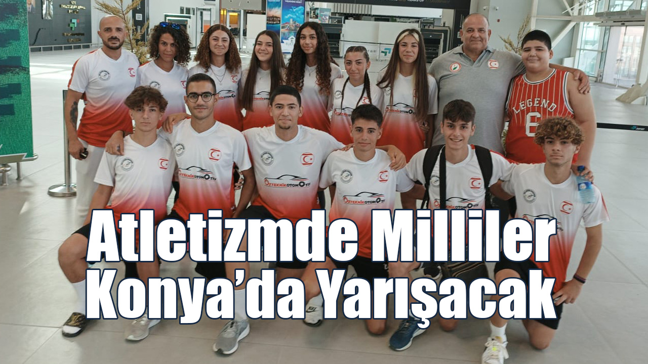 Atletizmde Milliler Konya’da Yarışacak