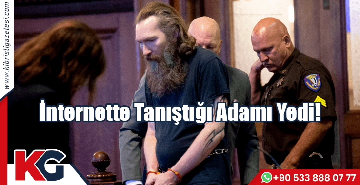 İnternette Tanıştığı Adamı Yedi!