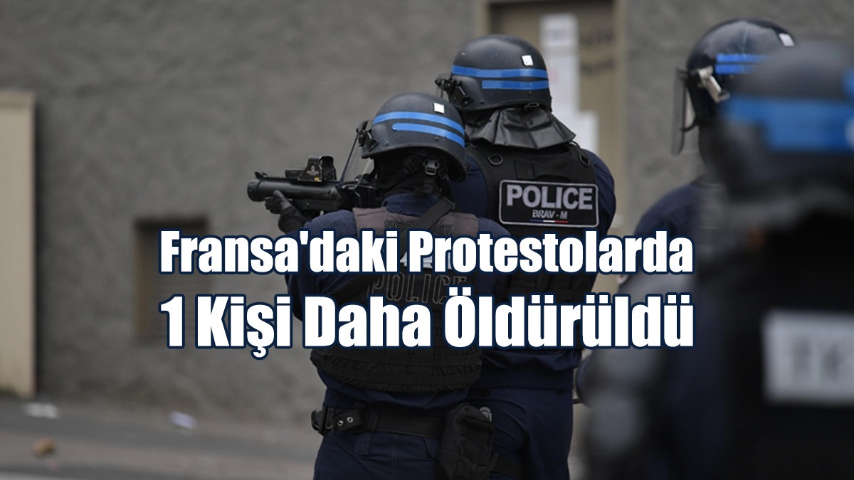Fransa'daki Protestolarda 1 Kişi Daha Öldürüldü