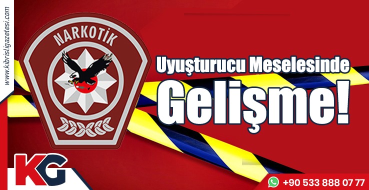 Uyuştucu Meselesinde Gelişme!