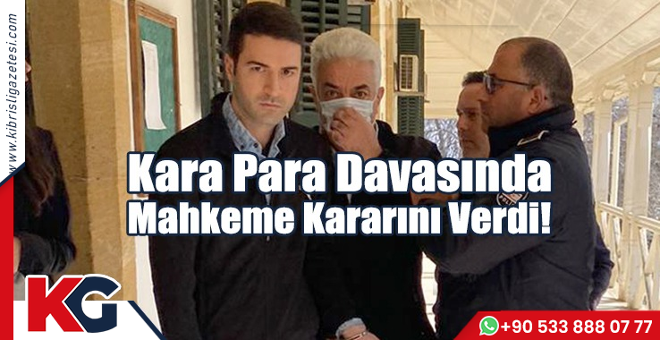 Kara Para Davasında Mahkeme Kararını Verdi!
