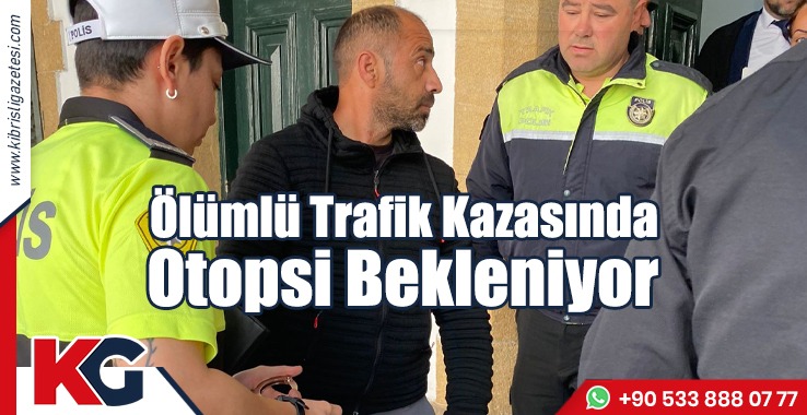 Ölümlü Trafik Kazasında Otopsi Bekleniyor
