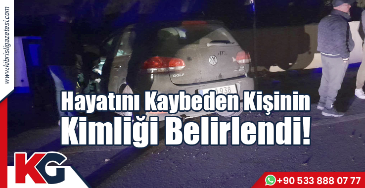 Hayatını Kaybeden Kişinin Kimliği Belirlendi!