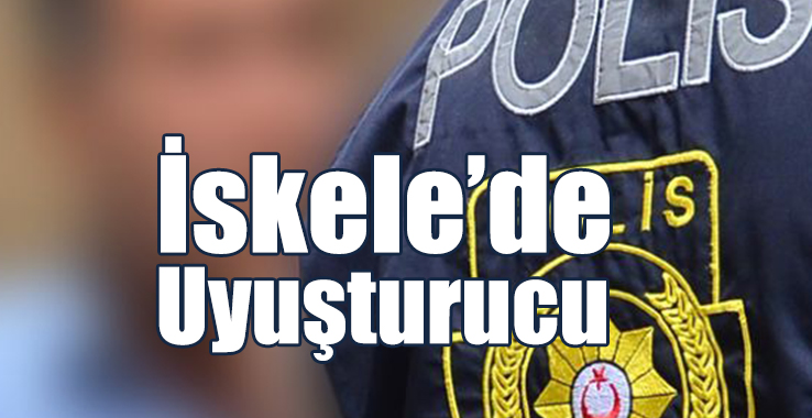 İskele Boğaz’da Uyuşturucu