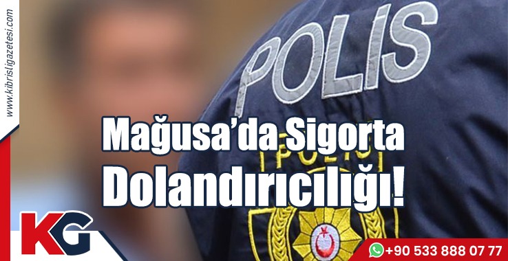Mağusa’da Sigorta Dolandırıcılığı!