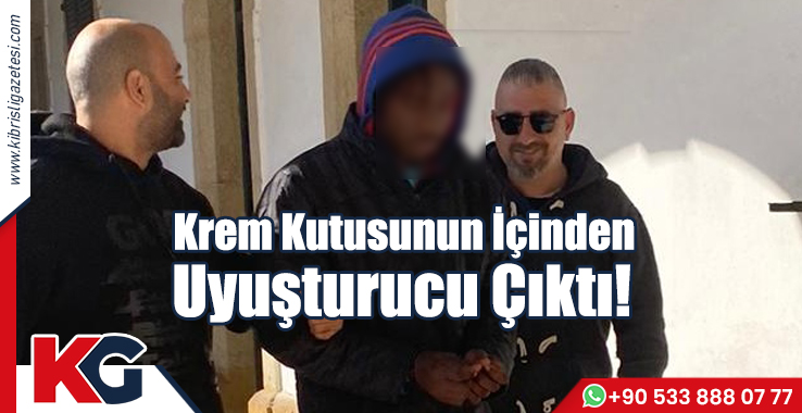 Krem Kutusunun İçinden Uyuşturucu Çıktı!