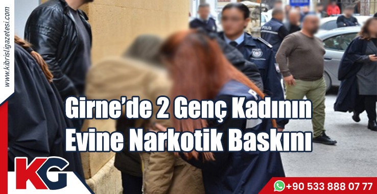 Girne’de 2 Genç Kadının  Evine Narkotik Baskını