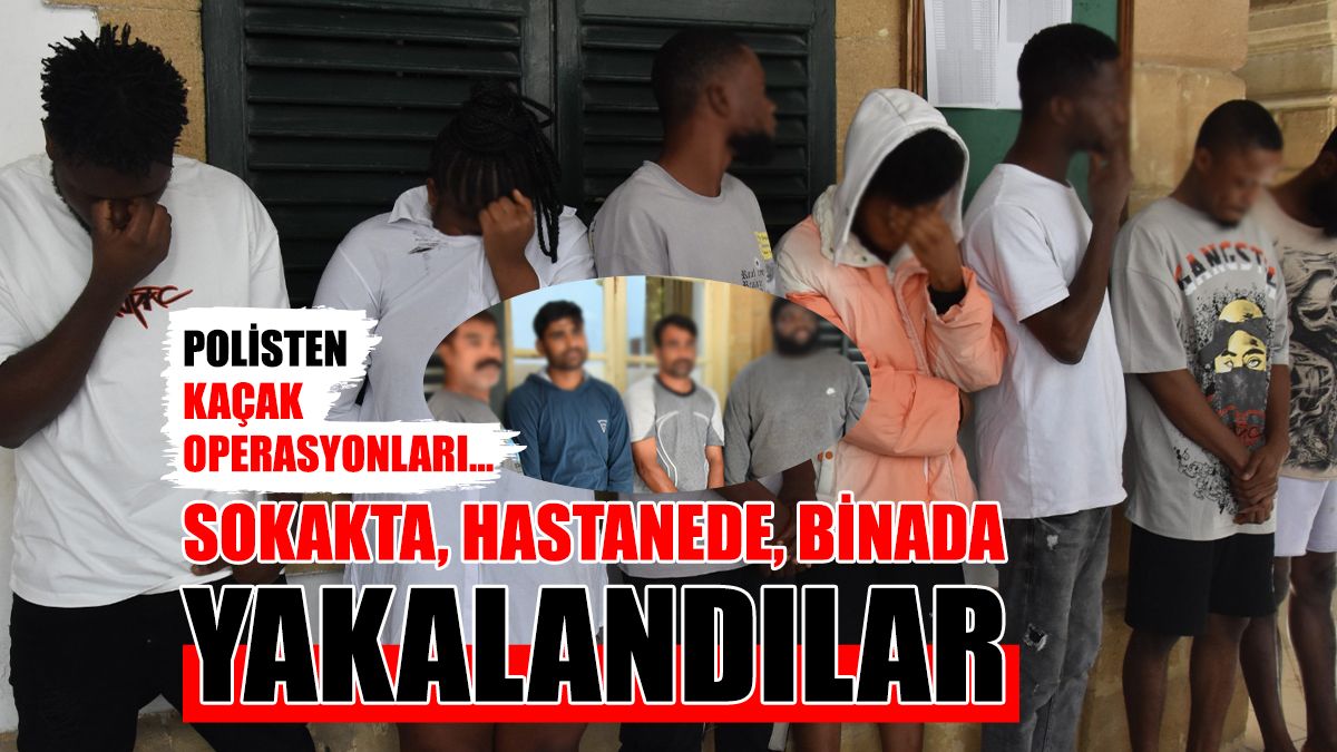 24 Kişi Yakalandı: 7,5 Yıldır Kaçak Olan Var!