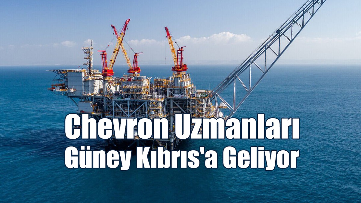 Chevron Uzmanları Güney Kıbrıs'a Geliyor