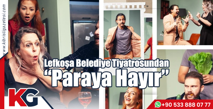 Lefkoşa Belediye Tiyatrosundan “Paraya Hayır”