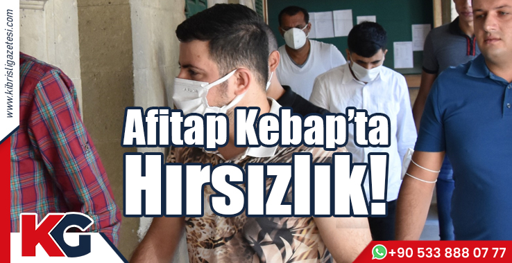 Afitap Kebap’ta Hırsızlık!