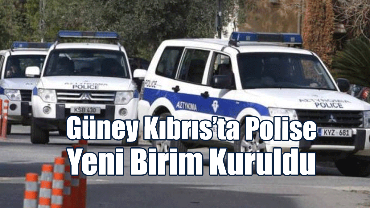 Güney Kıbrıs’ta Polise Yeni Birim Kuruldu
