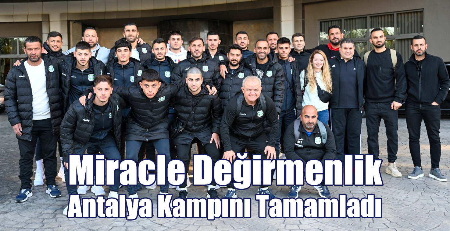 Miracle Değirmenlik Antalya Kampını Tamamladı