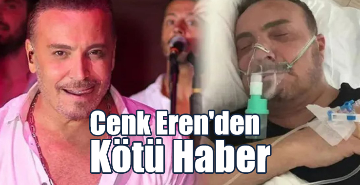 Cenk Eren'den Kötü Haber!