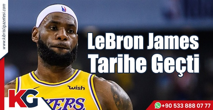 LeBron James  Tarihe Geçti!