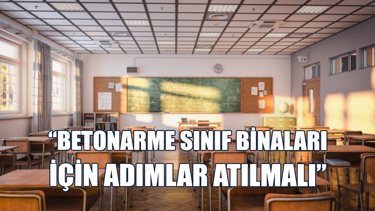 “Konteyner Veya Prefabrik Sınıflar Kalıcı Çözümler Değil”