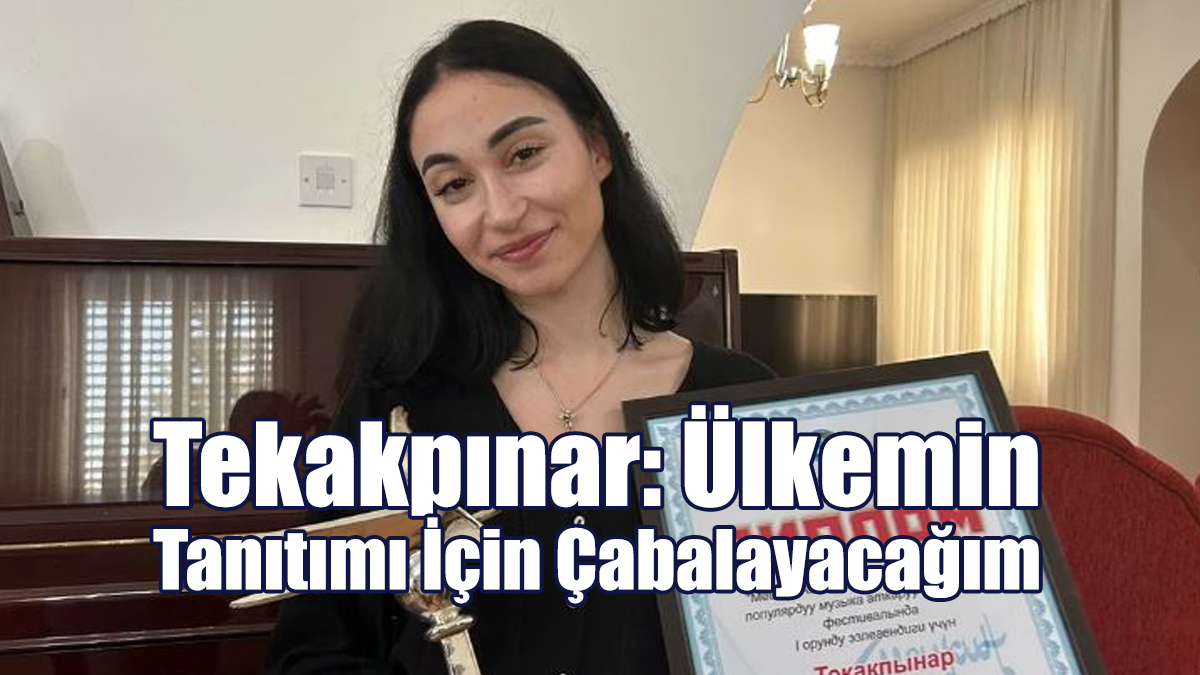 Tekakpınar: Ülkemin Tanıtımı İçin Çabalayacağım