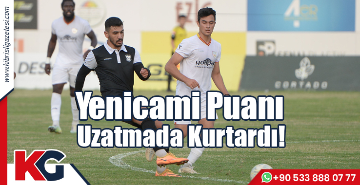 Yenicami Puanı Uzatmada Kurtardı