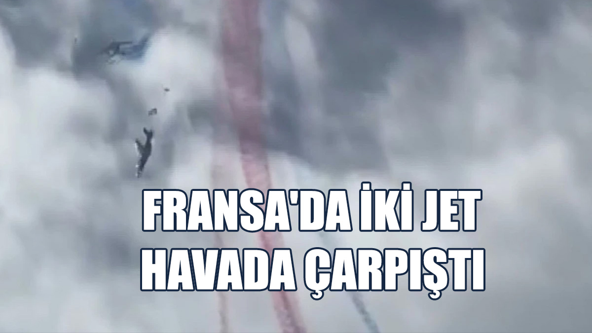 Fransa'da Gösteri Provası Uçuşu Yapan İki Jet Havada Çarpıştı
