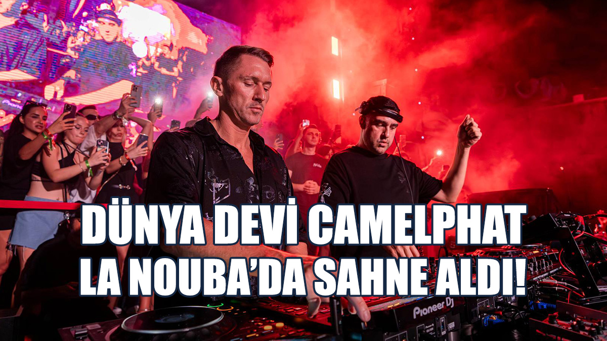 La Nouba, CamelPhat’ı Sahnesinde Ağırladı