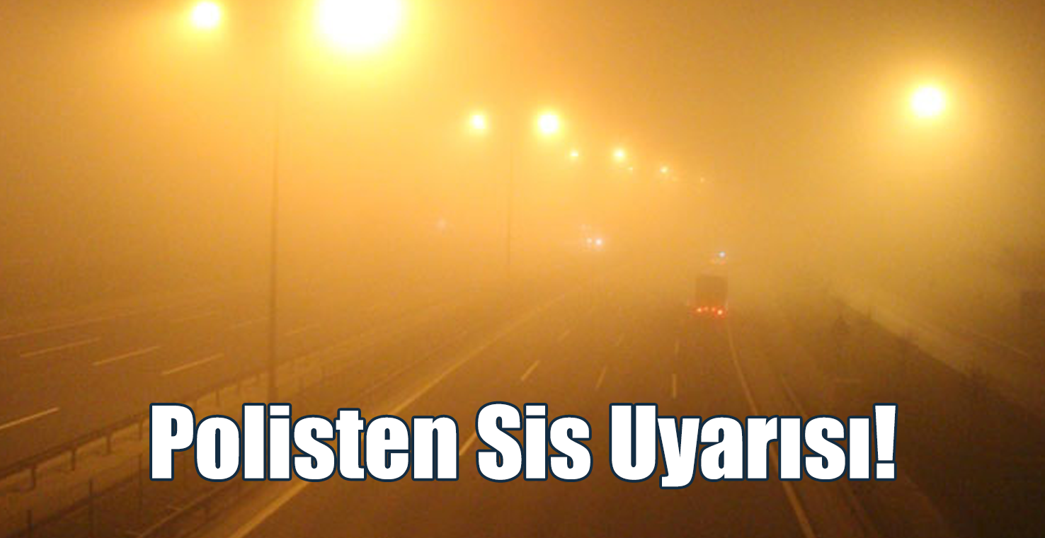 Polisten Sis Uyarısı!