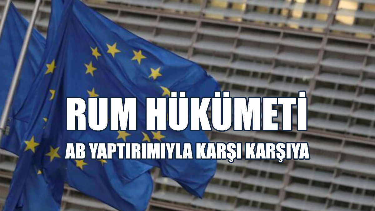 Rum Hükümeti AB Yaptırımıyla Karşı Karşıya