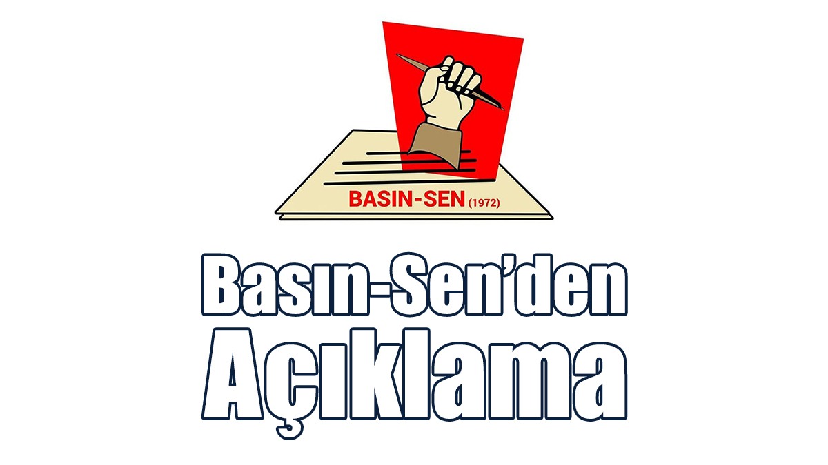 Basın-Sen’den Açıklama