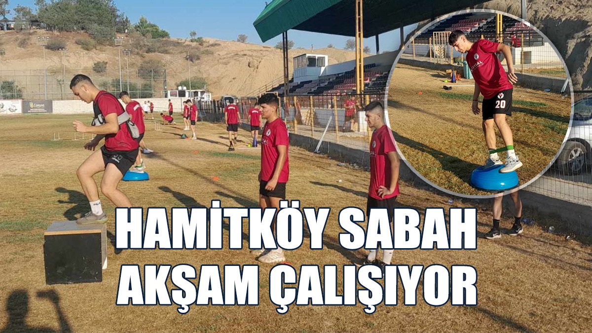 Hamitköy, Yeni Sezon Hazırlıklarını Sürdürüyor