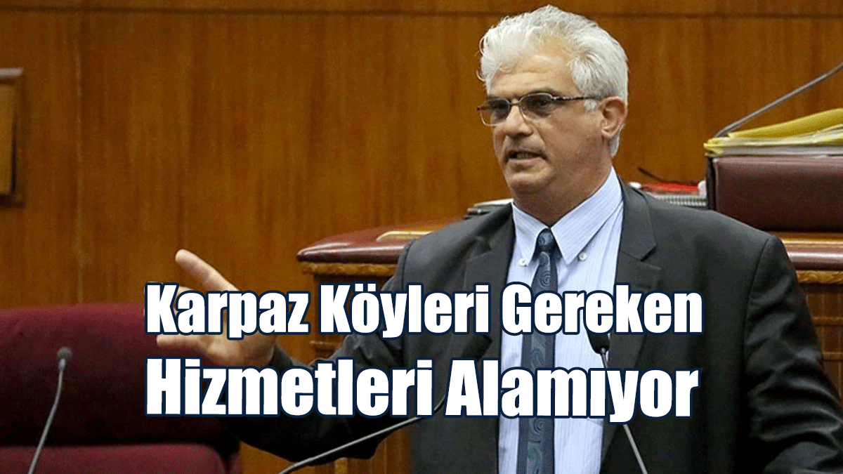 Hamzaoğulları: Karpaz Köyleri Gereken Hizmetleri Alamıyor