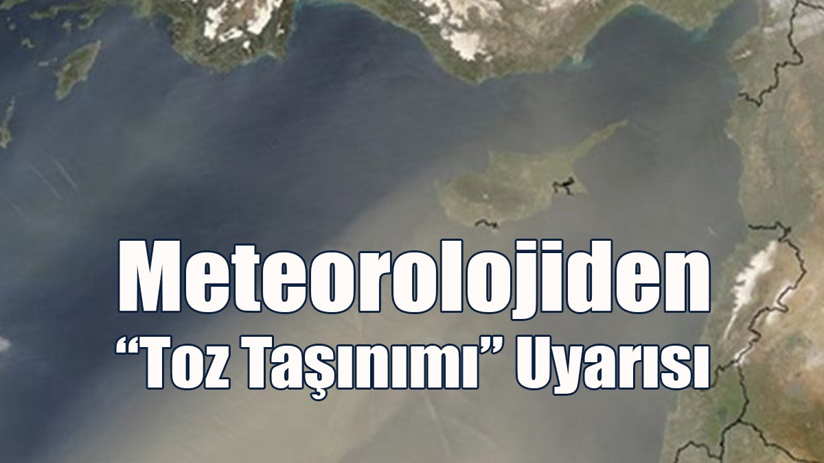 Meteorolojiden “Toz Taşınımı” Uyarısı