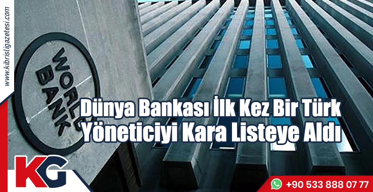 Dünya Bankası Türk Yöneticiyi Kara Listeye Aldı