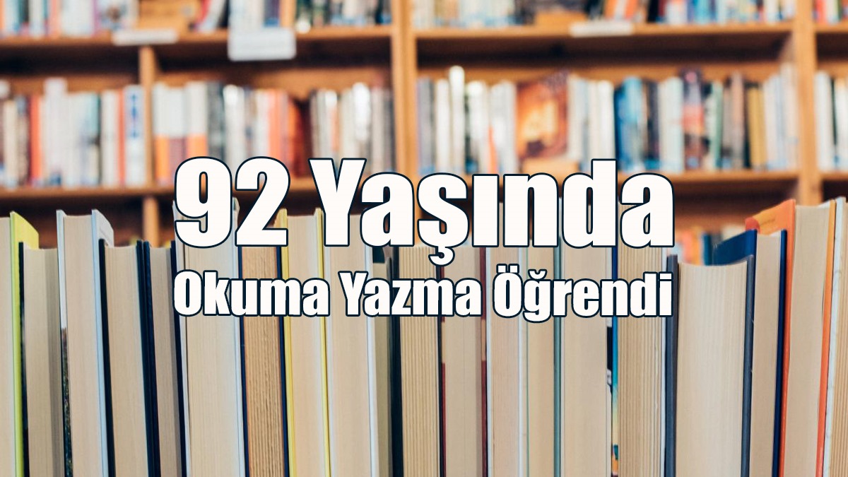 92 Yaşında Okuma Yazma Öğrendi