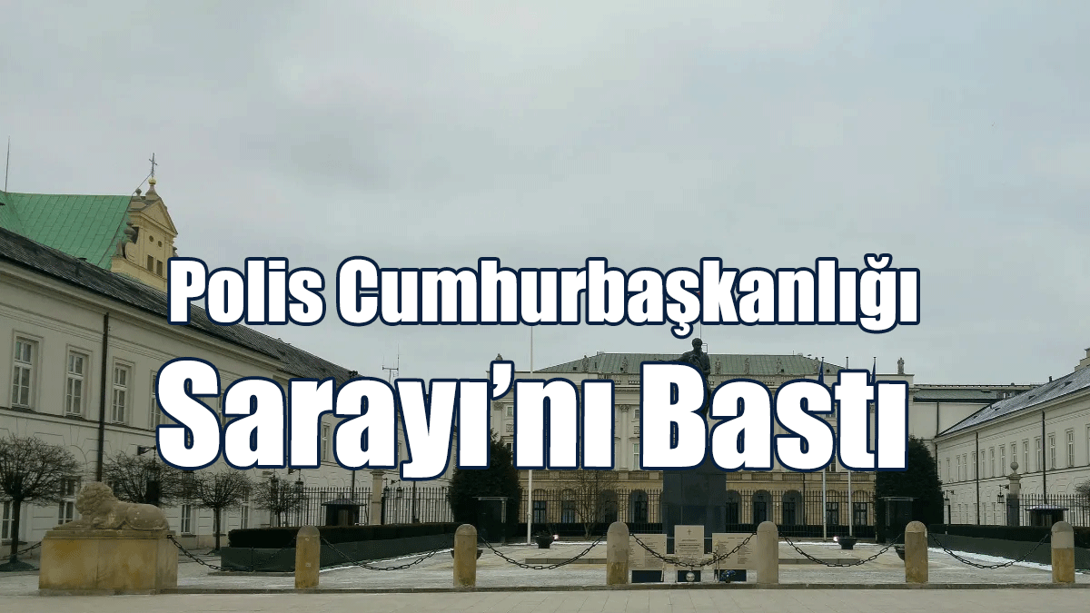 Polonya’da Polis Cumhurbaşkanlığı Sarayı’nı Bastı