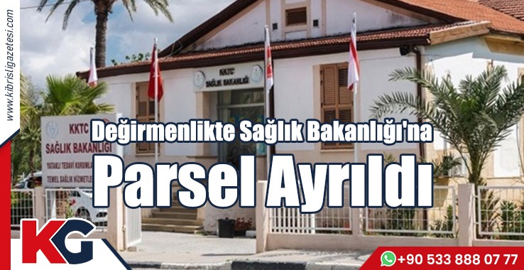 Değirmenlikte Sağlık Bakanlığı'na Parsel Ayrıldı