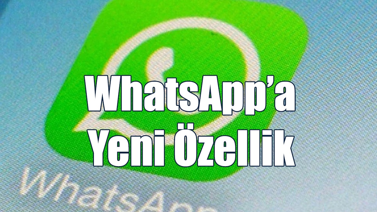 WhatsApp’tan Yeni Özellik