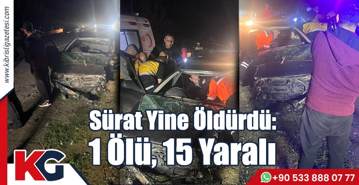 Sürat Yine Öldürdü: 1 Ölü, 15 Yaralı
