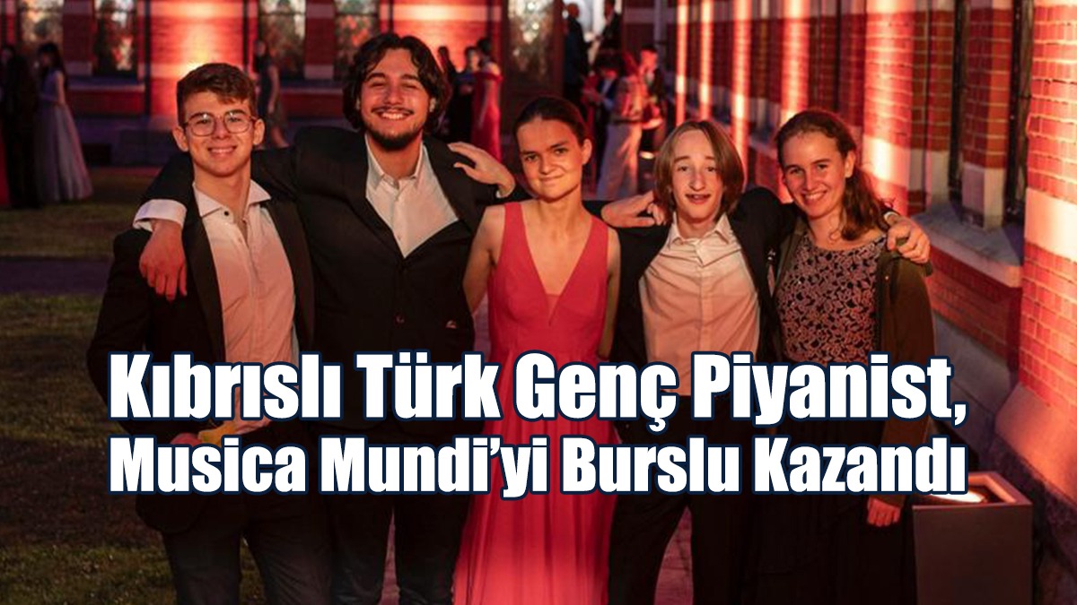 Kıbrıslı Türk Genç Piyanist, Musica Mundi’yi Burslu Kazandı