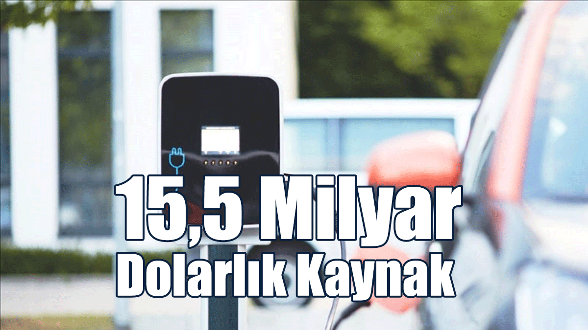 ABD'den Elektrikli Araçlara Geçiş İçin 15,5 Milyar Dolarlık Kaynak