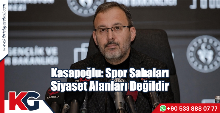 Kasapoğlu: Spor Sahaları Siyaset Alanları Değildir
