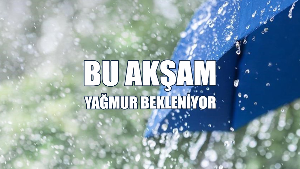 Bu Akşam Saatleri İle Salı Ve Çarşamba Günleri Yağmur Bekleniyor