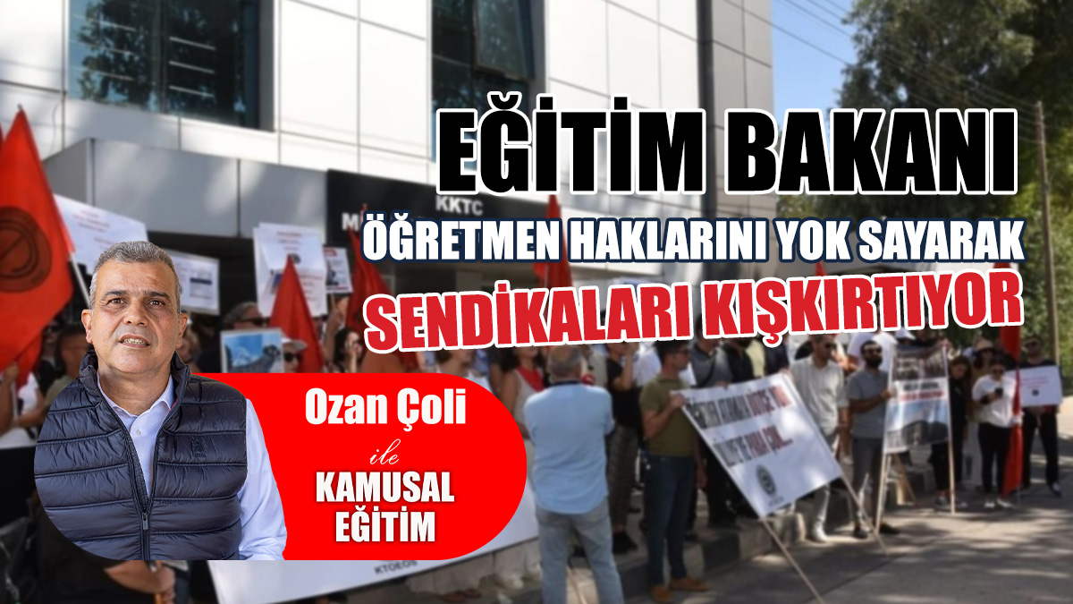 Eğitim Bakanı, Öğretmen Haklarını Yok Sayarak Sendikaları Kışkırtıyor