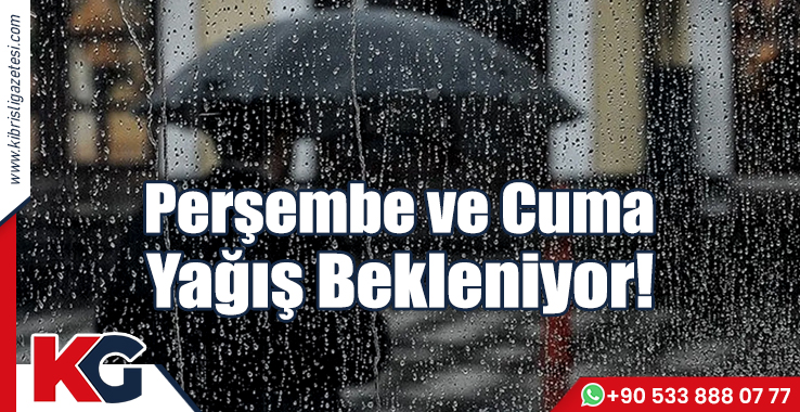 Perşembe ve Cuma Yağış Bekleniyor!