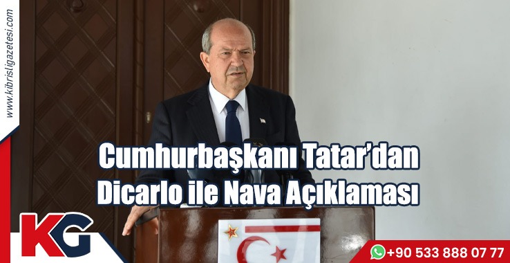 Cumhurbaşkanı Tatar’dan, Dicarlo ile Nava Açıklaması